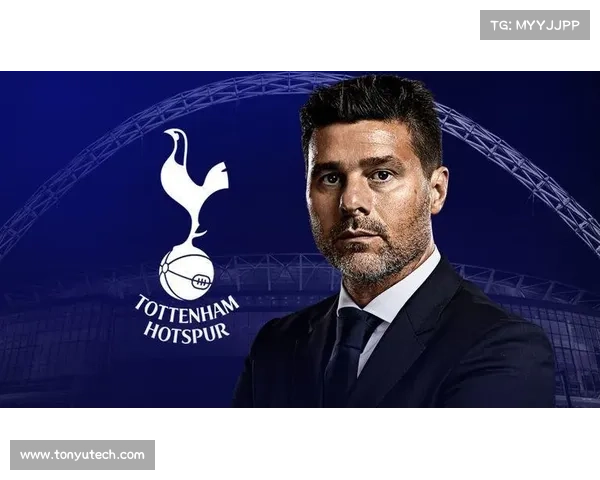 全面解析波切蒂诺加盟热刺的五大关键因素及球队未来影响走向趋势